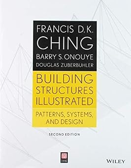 Building Structures Illustrated: Patterns, Systems, and Design