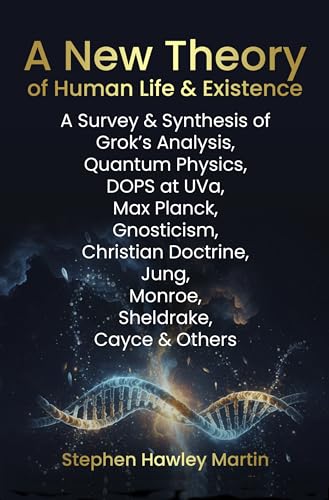 A New Theory of Human Life & Existence: A Survey & Synthesis of Grok’s Analysis