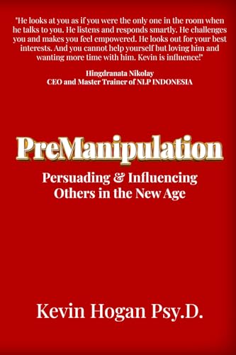 PreManipulation: Persuading & Influencing Others in the New Age