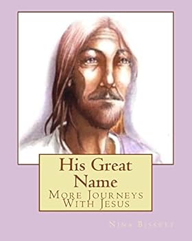 Paperback His Great Name: More Journeys With Jesus Book