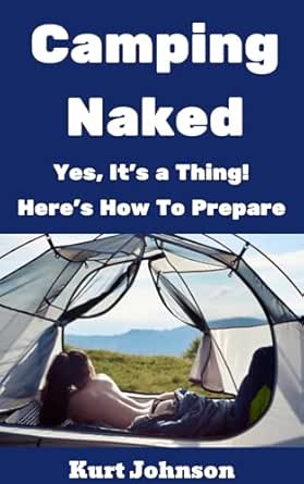Amazon.com: Camping Naked: Yes, It’s A Thing! Here’s How To Prepare