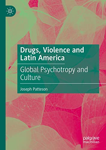 Drugs, Violence and Latin America: Global Psychotropy and Culture (English Edition)