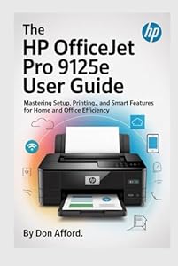 The HP OfficeJet Pro 9125e user guide: Mastering Setup, Printing, and Smart Features for Home and Office Efficiency