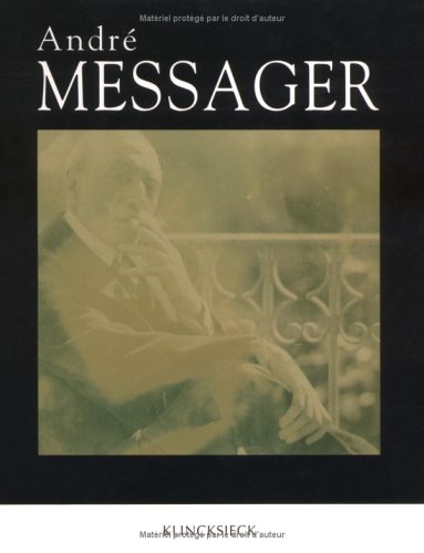 Andre Messager: Ouvrage Collectif Publie a L'occasion Du Cent Cinquantieme Anniversaire De La Naissance D'andre Messager (Hors Collection Klincksieck)