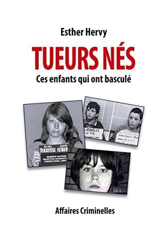 Tueurs nés: Ces enfants qui ont basculé (True crime/ Affaires criminelles/Histoires vraies/Faits divers)