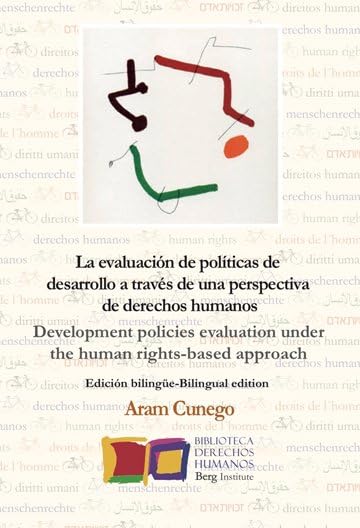 Evaluación de políticas públicas y programas de desarrollo a través del enfoque: Development policies evaluation under the human rights-based approach: 3 (Biblioteca de Derechos Humanos)