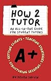 How 2 Tutor: An All-In-One Guide For Student Tutors