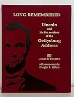 Long Remembered: Lincoln and His Five Versions of the Gettysburg Address 1929154437 Book Cover