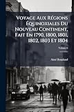 Voyage Aux R&Atilde;&copy;gions &Atilde;quinoxiales Du Nouveau Continent, Fait En 1790, 1800, 1801, 1802, 1803 Et 1804; Volume 6 (French Edition)
