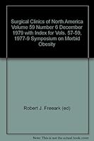 Surgical Clinics of North America Volume 59 Number 6 December 1979 with Index for Vols. 57-59, 1977-9 Symposium on Morbid Obesity B000NCZXDY Book Cover