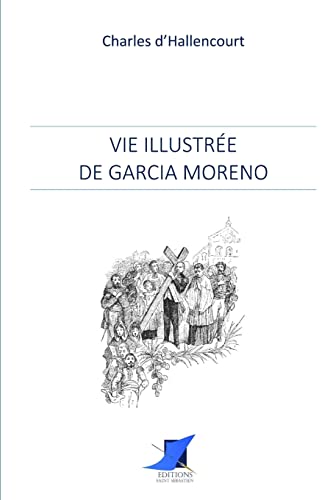 Vie illustrée de Garcia Moreno (French Edition)