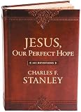 Jesus, Our Perfect Hope: A Daily Devotional for Finding Confidence and Encouragement in God’s Promises (365 Devotions - Inspiration for Every Day of the Year) (Devotionals from Charles F. Stanley)