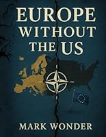 Europe Without the US B0F5NWNPFK Book Cover
