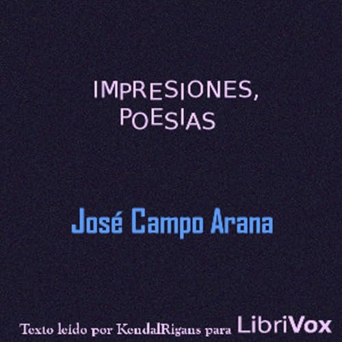 Impresiones, Poes&iacute;as. by Jos&eacute; Campo Arana (1847 - 1884) cover art