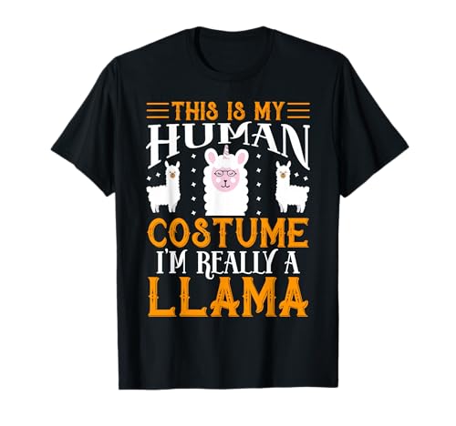 This Is My Human Costume Im Really A Llama T-Shirt