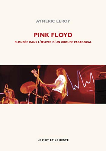 Pink Floyd: Plongée dans l'oeuvre d'un groupe paradoxal