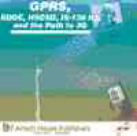 GPRS, EDGE, HSCSD, and the Path to 3G