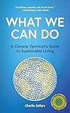 What We Can Do: A Climate Optimist's Guide to Sustainable Living