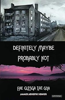 Paperback Definitely Maybe, Probably Not: Fae Glesga Tae Goa Book