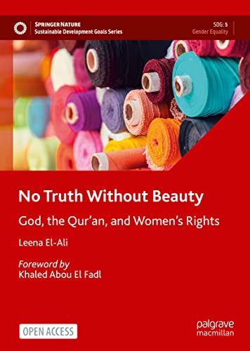 No Truth Without Beauty: God, the Qurâ€™an, and Women's Rights (Sustainable Development Goals Series)