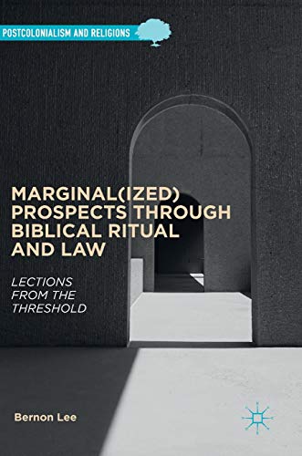 Marginal(ized) Prospects through Biblical Ritual and Law: Lections from the Threshold (Postcolonialism and Religions)