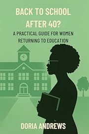 Back to School After 40?: A Practical Guide for Women Returning to Education