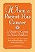 When a Parent Has Cancer: A Guide to Caring for Your Children