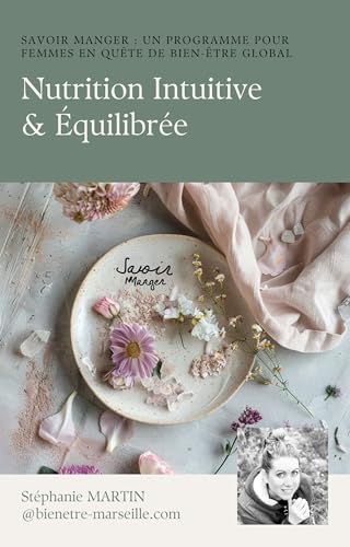 Savoir Manger : Un programme de nutrition intuitive & équilibrée (French Edition)