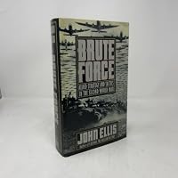 Brute Force: Allied Strategy and Tactics in the Second World War 0670807737 Book Cover