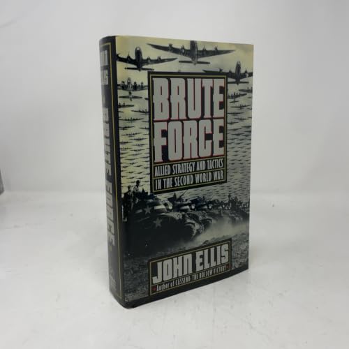 Brute Force: Allied Strategy and Tactics in the Second World War