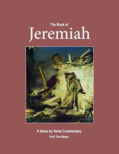 The book of Jeremiah: A verse by verse commentary