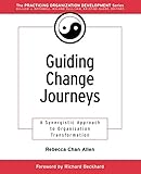  Guiding Change Journeys: A Synergistic Approach to Organization Transformation (J-B O-D (Organizational Development))