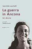La Guerra In Ancona. Un Diario - 2