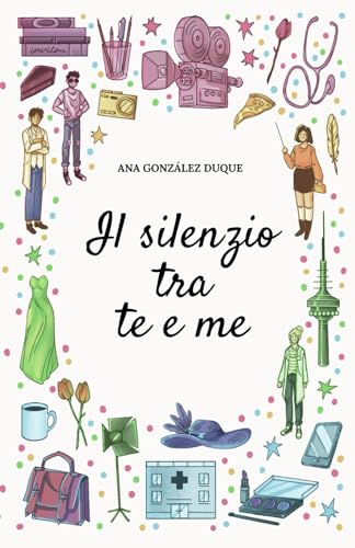 Il silenzio tra te e me: romanzo romantico contemporaneo