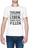 Träume Nicht Nur Dein Leben Nimm Deine Pillen Weißes Herren T-Shirt White Men's Tee