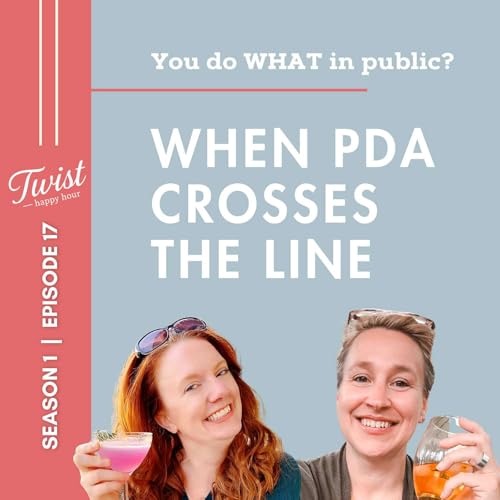 Has PDA Gone Insane? A Target Aisle Makeout Story | Twist Happy Hour Ep. 17