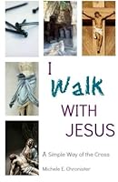 I Walk With Jesus: A Simple Way of the Cross 069263844X Book Cover
