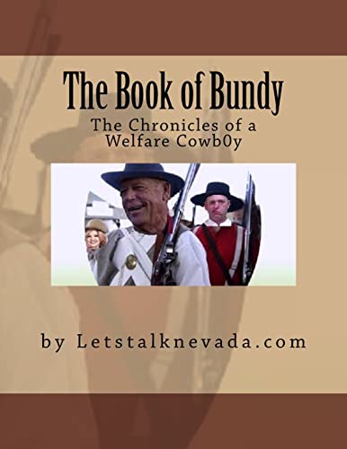The Book of Bundy: The chronicle of a welfare cowboy