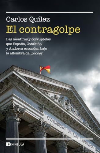 El contragolpe: Las mentiras y corruptelas que Cataluña, España y Andorra esconden bajo la alfombra del procés (REALIDAD)
