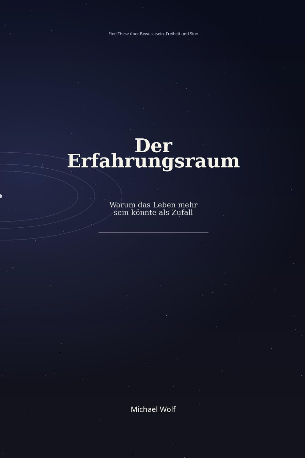 Der Erfahrungsraum: Warum das Leben mehr sein könnte als Zufall