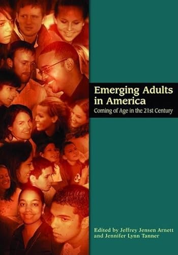 Emerging Adults in America: Coming of Age in the 21st Century (Decade of Behavior)