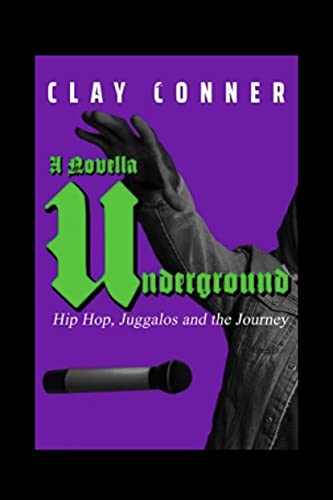 A Novella Underground: Hip Hop, Juggalos and the Journey - Kindle edition  by Conner, Clay. Arts & Photography Kindle eBooks @ Amazon.com.