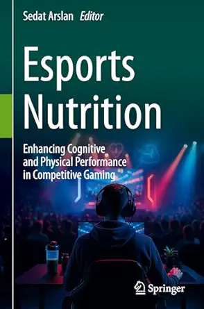Esports Nutrition: Enhancing Cognitive and Physical Performance in Competitive Gaming book cover