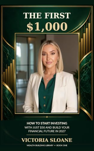 The First $1,000: How to Start Investing with Just $50 and Build ...