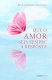 Que o amor seja sempre a resposta (Portuguese Edition)