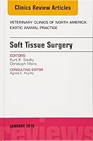 Soft Tissue Surgery, an Issue of Veterinary Clinics of North America: Exotic Animal Practice 0323414745 Book Cover