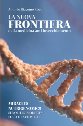 La nuova frontiera della medicina anti-invecchiamento: Miracles nutrigenomics, senolytic products for a healty life