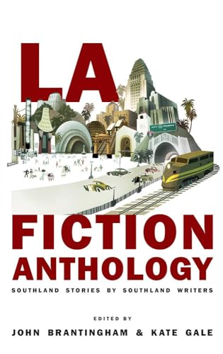 LA Fiction Anthology: Southland Stories by Southland Writers