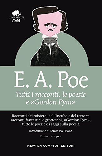 Tutti i racconti, le poesie e «Gordon Pym». Ediz. integrale Tutti i racconti, le poesie e «Gordon Pym». Ediz. integrale