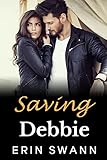 Saving Debbie: A Bodyguard Romance (Benson Billionaires Book 6)